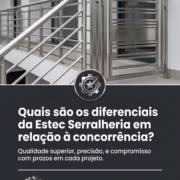 Quais são os diferenciais da Estec Serralheria em relação à concorrência?