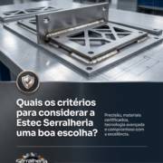 Quais os critérios para considerar a Estec Serralheria uma boa escolha?