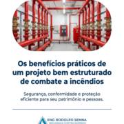 Os benefícios práticos de um projeto bem estruturado de combate a incêndios