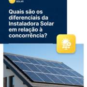 Quais são os diferenciais da Instaladora Solar em relação à concorrência?