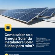 Como saber se a Energia Solar da Instaladora Solar é ideal para mim?