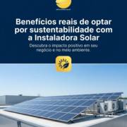 Benefícios reais de optar por sustentabilidade com a Instaladora Solar