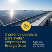 5 critérios decisivos para avaliar empresas de Energia Solar