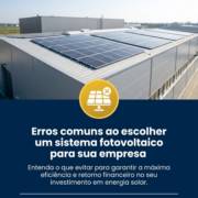 Erros comuns ao escolher um sistema fotovoltaico para sua empresa