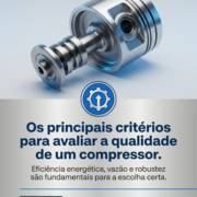 Os principais critérios para avaliar a qualidade de um compressor