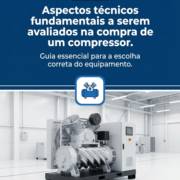 Aspectos técnicos fundamentais a serem avaliados na compra de um compressor.