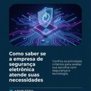 Como saber se a empresa de segurança eletrônica atende suas necessidades