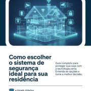 Como escolher o sistema de segurança ideal para sua residência