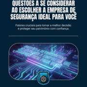 Questões a se considerar ao escolher a empresa de segurança ideal para você