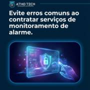 Evite erros comuns ao contratar serviços de monitoramento de alarme