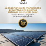 A importância da manutenção preventiva em sistemas de energia solar