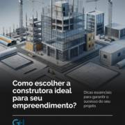 Como escolher a construtora ideal para seu empreendimento?