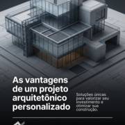 As vantagens de um projeto arquitetônico personalizado