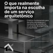 O que realmente importa na escolha de um serviço arquitetônico