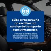 Evite erros comuns ao escolher um serviço de transporte executivo de luxo.