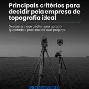 Principais critérios para decidir pela empresa de topografia ideal