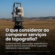 O que considerar ao comparar serviços de topografia?
