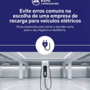 Evite erros comuns na escolha de uma empresa de recarga para veículos elétricos