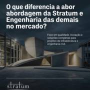 O que diferencia a abordagem da Stratum Obras e Engenharia das demais no mercado?