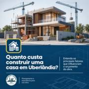 Quanto custa construir uma casa em Uberlândia?