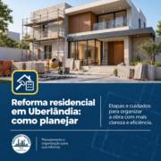 Reforma residencial em Uberlândia: como planejar
