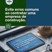 Evite erros comuns ao contratar uma empresa de construção