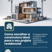 Como escolher a construtora ideal para o seu projeto residencial