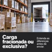 Carga fracionada ou exclusiva: qual a diferença?
