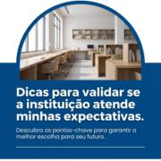 Dicas para validar se a instituição atende minhas expectativas.