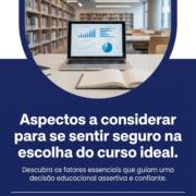 Aspectos a considerar para se sentir seguro na escolha do curso ideal.