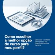 Como escolher a melhor opção de curso para meu perfil?
