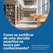 Como se certificar de uma decisão assertiva na busca por conhecimento?
