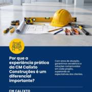 Por que a experiência prática da CM Calixto Construções é um diferencial importante?