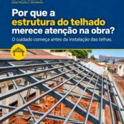 Por que a estrutura do telhado merece atenção na obra?