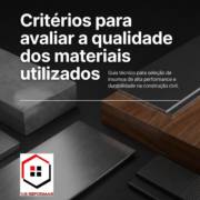 Critérios para avaliar a qualidade dos materiais utilizados