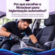 Por que escolher a Nivaclean para higienização automotiva?