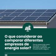 O que considerar ao comparar diferentes empresas de energia solar?