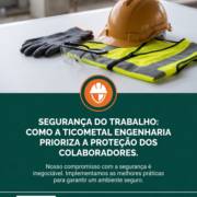 Segurança do trabalho: como a Ticometal Engenharia prioriza a proteção dos colaboradores.