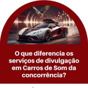 O que diferencia os serviços de divulgação em Carros de Som da concorrência?