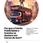 Por que a Falcão Publicidade e Eventos se destaca em Carros de Som?