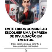 Evite erros comuns ao escolher uma empresa de divulgação em eventos