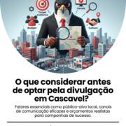 O que considerar antes de optar pela divulgação em Cascavel?