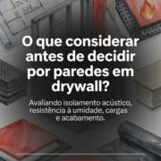 O que considerar antes de decidir por paredes em drywall?