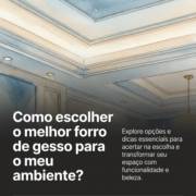 Como escolher o melhor forro de gesso para o meu ambiente?