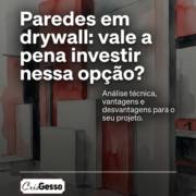 Paredes em drywall: vale a pena investir nessa opção?