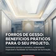 Forros de gesso: benefícios práticos para o seu projeto