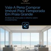 Vale A Pena Comprar Imóvel Para Temporada Em Praia Grande