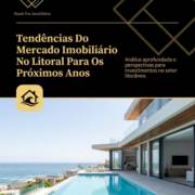 Tendências Do Mercado Imobiliário No Litoral Para Os Próximos Anos