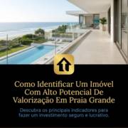 Como Identificar Um Imóvel Com Alto Potencial De Valorização Em Praia Grande