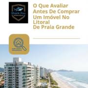 O Que Avaliar Antes De Comprar Um Imóvel No Litoral De Praia Grande
